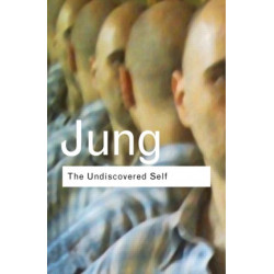The Undiscovered Self: Answers to Questions Raised by the Present World Crisis