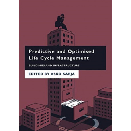 Predictive and Optimised Life Cycle Management: Buildings and Infrastructure