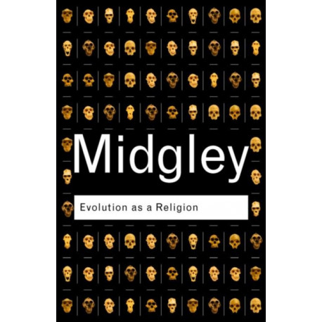 Evolution as a Religion: Strange Hopes and Stranger Fears