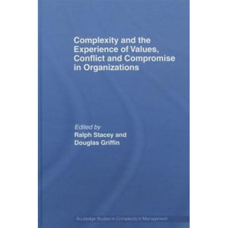 Complexity and the Experience of Values, Conflict and Compromise in Organizations