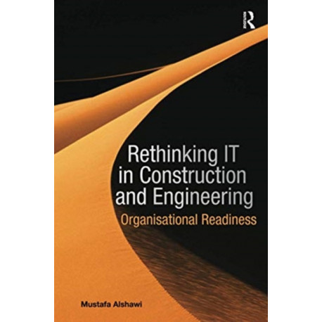Rethinking IT in Construction and Engineering: Organisational Readiness