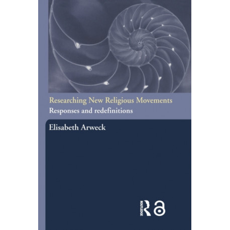 Researching New Religious Movements: Responses and Redefinitions