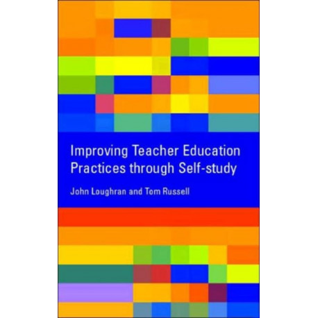 Improving Teacher Education Practice Through Self-study
