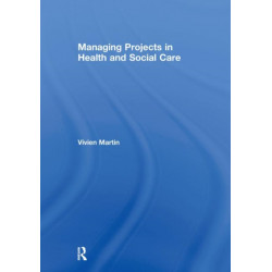 Managing Projects in Health and Social Care