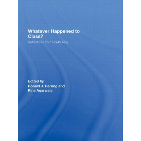 Whatever Happened to Class?: Reflections from South Asia