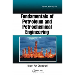 Fundamentals of Petroleum and Petrochemical Engineering