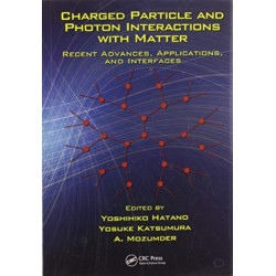 Charged Particle and Photon Interactions with Matter: Recent Advances, Applications, and Interfaces
