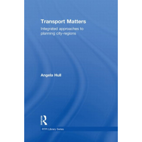 Transport Matters: Integrated Approaches to Planning City-Regions