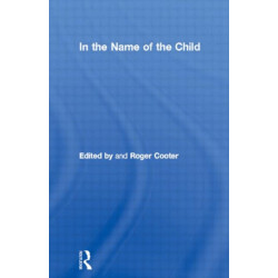In the Name of the Child: Health and welfare, 1880-1940