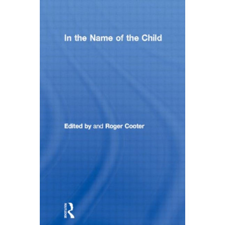 In the Name of the Child: Health and welfare, 1880-1940