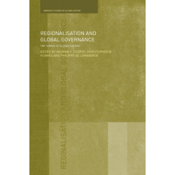 Regionalisation and Global Governance: The Taming of Globalisation?