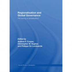 Regionalisation and Global Governance: The Taming of Globalisation?