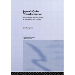 Japan's Quiet Transformation: Social Change and Civil Society in 21st Century Japan