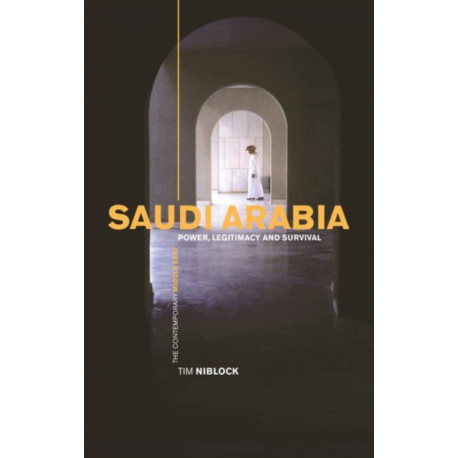 Saudi Arabia: Power, Legitimacy and Survival