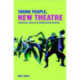 Young People, New Theatre: A Practical Guide to an Intercultural Process