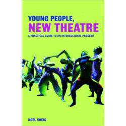 Young People, New Theatre: A Practical Guide to an Intercultural Process