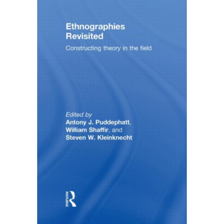 Ethnographies Revisited: Constructing Theory in the Field