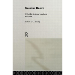 Colonial Desire: Hybridity in Theory, Culture and Race