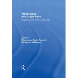 World Cities and Urban Form: Fragmented, Polycentric, Sustainable?