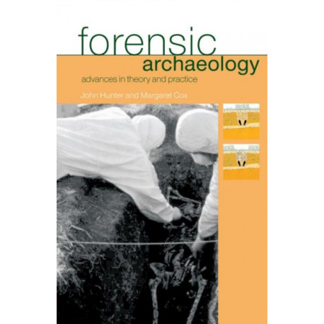 Forensic Archaeology: Advances in Theory and Practice
