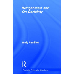 Routledge Philosophy GuideBook to Wittgenstein and On Certainty