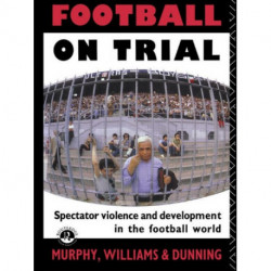 Football on Trial: Spectator Violence and Development in the Football World