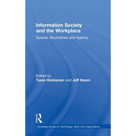 Information Society and the Workplace: Spaces, Boundaries and Agency