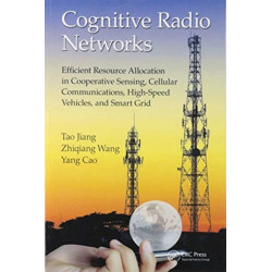 Cognitive Radio Networks: Efficient Resource Allocation in Cooperative Sensing, Cellular Communications, High-Speed Vehicles, and Smart Grid