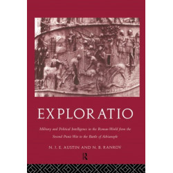 Exploratio: Military & Political Intelligence in the Roman World from the Second Punic War to the Battle of Adrianople