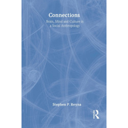 Connections: Brain, Mind and Culture in a Social Anthropology