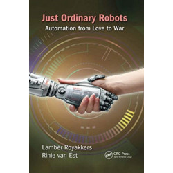 Just Ordinary Robots: Automation from Love to War