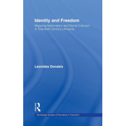 Identity and Freedom: Mapping Nationalism and Social Criticism in Twentieth Century Lithuania