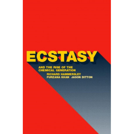 Ecstasy and the Rise of the Chemical Generation