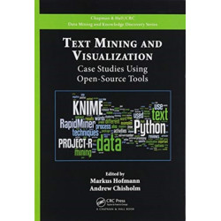 Text Mining and Visualization: Case Studies Using Open-Source Tools