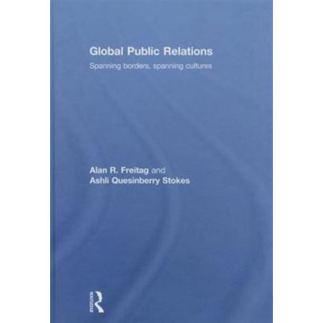 Global Public Relations: Spanning Borders, Spanning Cultures