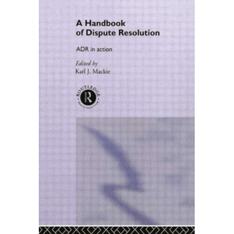 A Handbook of Dispute Resolution: ADR in Action