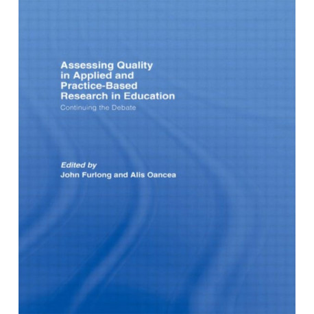 Assessing quality in applied and practice-based research in education.: Continuing the debate