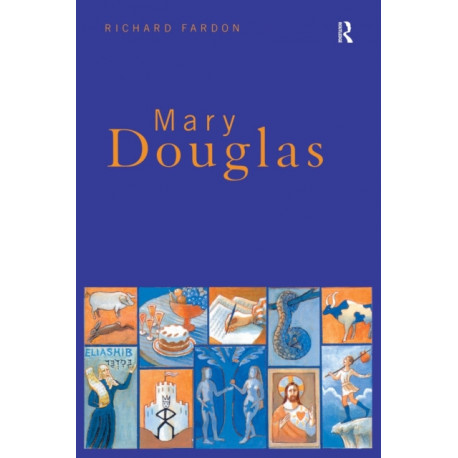 Mary Douglas: An Intellectual Biography