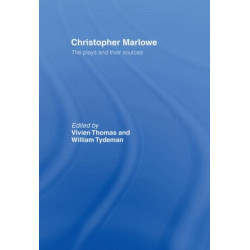 Christopher Marlowe: The Plays and Their Sources