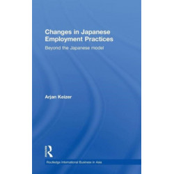 Changes in Japanese Employment Practices: Beyond the Japanese Model