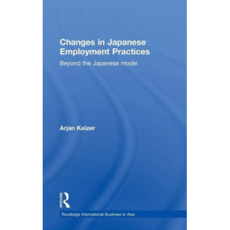 Changes in Japanese Employment Practices: Beyond the Japanese Model