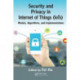 Security and Privacy in Internet of Things (IoTs): Models, Algorithms, and Implementations