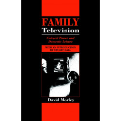 Family Television: Cultural Power and Domestic Leisure