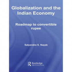 Globalization and the Indian Economy: Roadmap to a Convertible Rupee