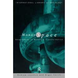 Money/Space: Geographies of Monetary Transformation