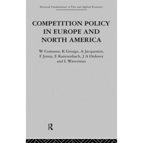 Competition Policy in Europe and North America: Economic Issues and Institutions