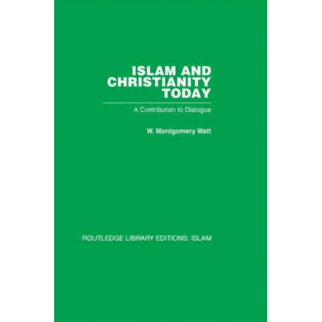 Islam and Christianity Today: A Contribution to Dialogue
