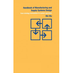 Handbook of Manufacturing and Supply Systems Design: From Strategy Formulations to System Operation