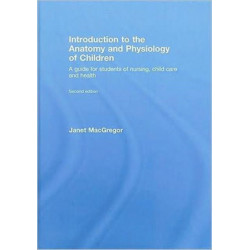 Introduction to the Anatomy and Physiology of Children: A Guide for Students of Nursing, Child Care and Health