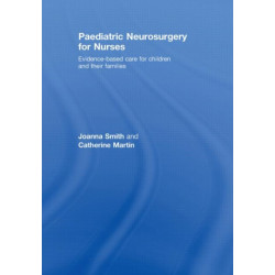 Paediatric Neurosurgery for Nurses: Evidence-based care for children and their families